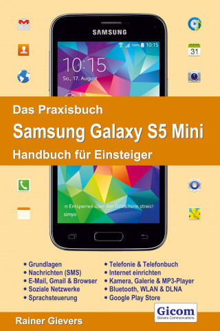 Rainer Gievers: Das Praxisbuch Samsung Galaxy S5 Mini - Handbuch für Einsteiger