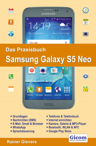 Rainer Gievers: Das Praxisbuch Samsung Galaxy S5 Neo - Handbuch für Einsteiger
