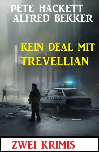 Alfred Bekker, Pete Hackett: Kein Deal mit Trevellian: Zwei Krimis