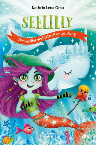 Kathrin Lena Orso: Seelilly – Die verflixt verhixte Hixenprüfung