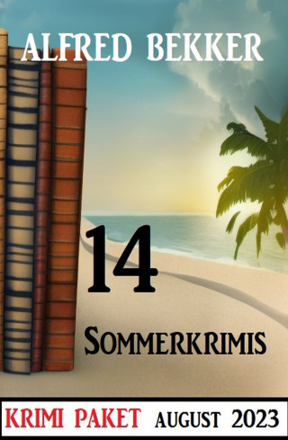 Alfred Bekker: 14 Sommerkrimis August 2023
