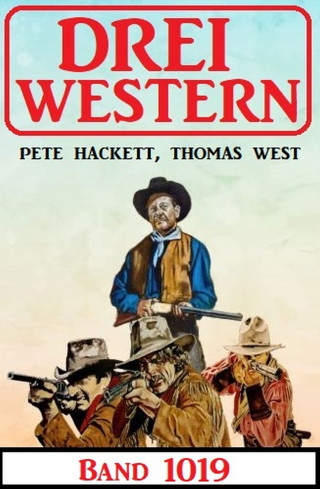 Thomas West, Pete Hackett: Drei Western Band 1019