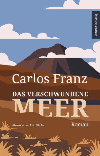 Carlos Franz: Das verschwundene Meer