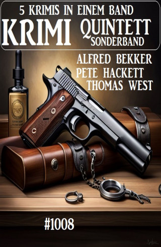 Alfred Bekker, Thomas West, Pete Hackett: Krimi Quintett Sonderband 1008
