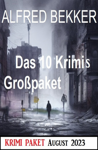 Alfred Bekker: Das 10 Krimis Großpaket August 2023