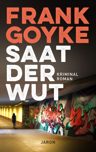 Frank Goyke: Saat der Wut