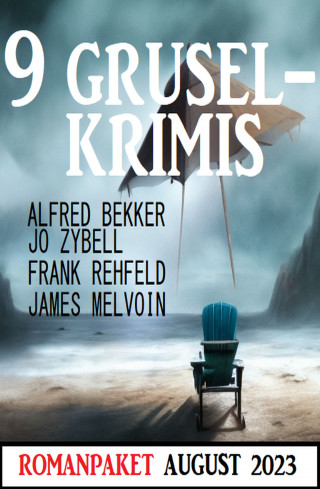 Alfred Bekker, Jo Zybell, Frank Rehfeld, James Melvoin: 9 Gruselkrimis August 2023