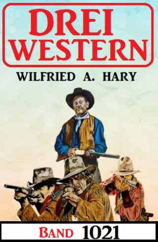 Wilfried A. Hary: Drei Western Band 1021
