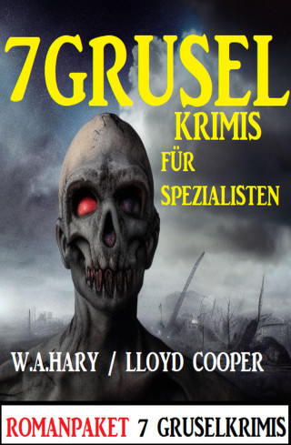 W. A. Hary, Lloyd Cooper: 7 Gruselkrimis für Spezialisten