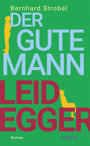 Bernhard Strobel: Der gute Mann Leidegger