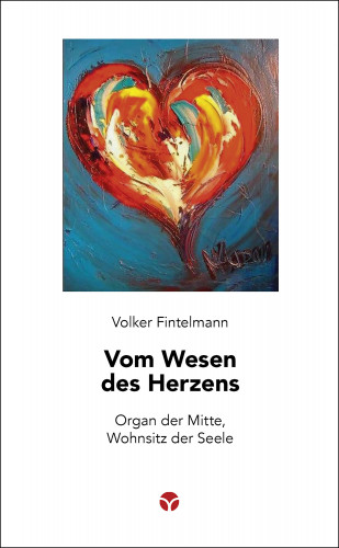 Volker Fintelmann: Vom Wesen des Herzens
