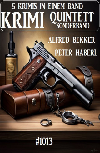 Alfred Bekker, Peter Haberl: Krimi Quintett Sonderband 1013