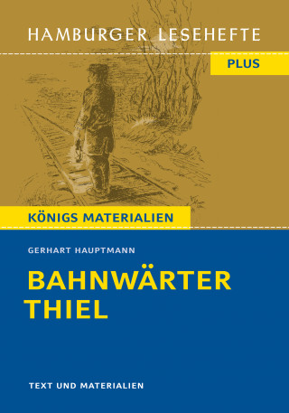 Gerhart Hauptmann: Bahnwärter Thiel von Gerhart Hauptmann (Textausgabe)