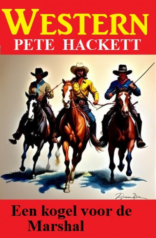 Pete Hackett: Een kogel voor de Marshal: Western