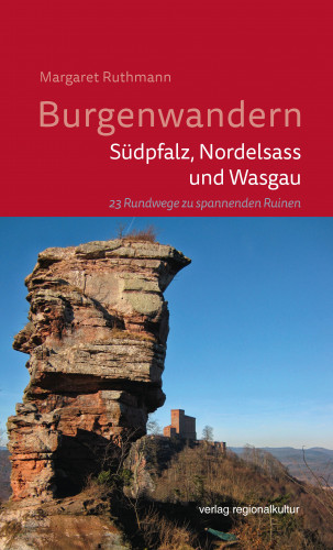 Margaret Ruthmann: Burgenwandern - Südpfalz, Nordelsass und Wasgau