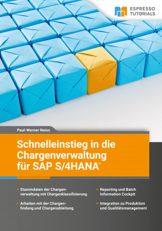 Paul-Werner Neiss: Schnelleinstieg in die Chargenverwaltung für SAP S/4 HANA