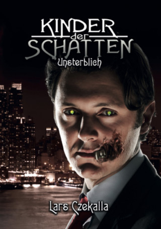 Lars Czekalla: Kinder der Schatten: Unsterblich