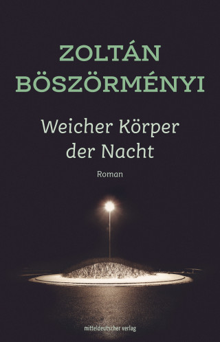 Zoltán Böszörményi: Weicher Körper der Nacht