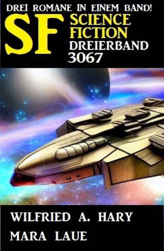 Mara Laue, Wilfried A. Hary: Science Fiction Dreierband 3067