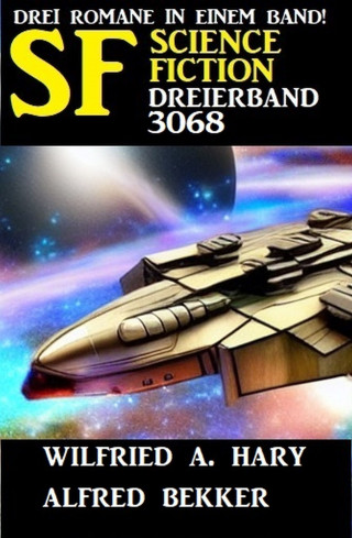 Wilfried A. Hary, Alfred Bekker: Science Fiction Dreierband 3068