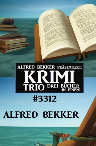 Alfred Bekker: Krimi Trio 3312