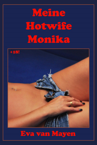 Eva van Mayen: Meine Hotwife Monika