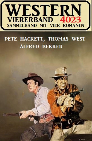 Pete Hackett, Alfred Bekker, Thomas West: Western Viererband 4023