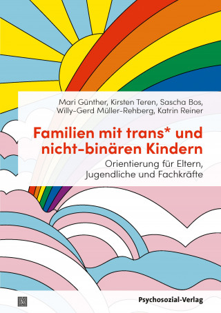 Mari Günther, Kirsten Teren, Sascha Bos, Willy-Gerd Müller-Rehberg, Katrin Reiner: Familien mit trans* und nicht-binären Kindern