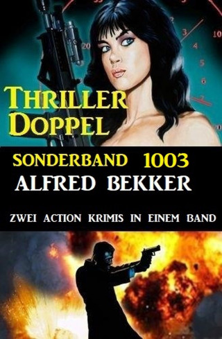 Alfred Bekker: Thriller Doppel Sonderband 1003