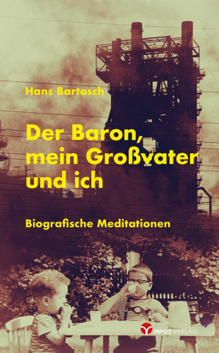 Hans Bartosch: Der Baron, mein Großvater und ich