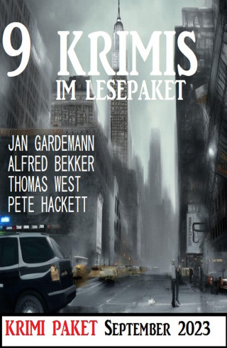 Jan Gardemann, Alfred Bekker, Thomas West, Pete Hackett: 9 Krimis im Lesepaket September 2023