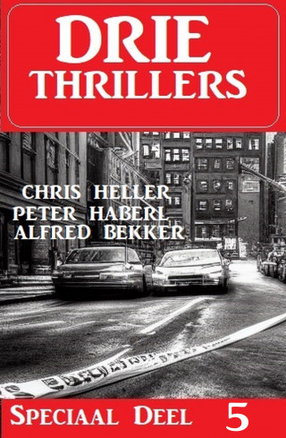 Chris Heller, Alfred Bekker, Peter Haberl: Drie Thrillers Speciaal Deel 5