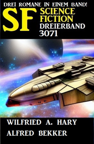 Alfred Bekker, Wilfried A. Hary: Science Fiction Dreierband 3071