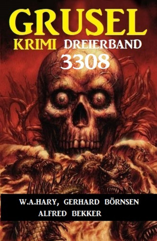 W. A. Hary, Alfred Bekker, Gerhard Börnsen: Gruselkrimi Dreierband 3308