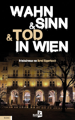Bernd Küpperbusch: Wahn & Sinn & Tod in Wien