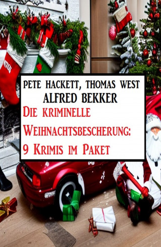 Alfred Bekker, Thomas West, Pete Hackett: Die kriminelle Weihnachtsbescherung: 9 Krimis im Paket