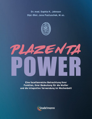 Dr. med. Sophia Johnson, Jana Pastuschek: Plazenta Power