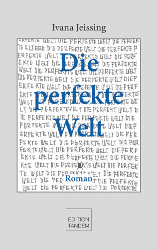 Ivana Jeissing: Die perfekte Welt