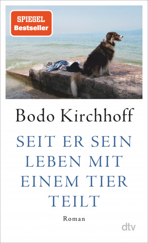 Bodo Kirchhoff: Seit er sein Leben mit einem Tier teilt