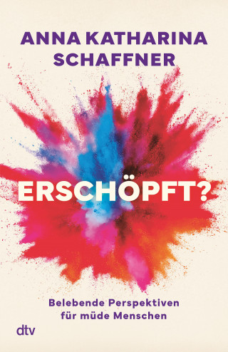 Anna Katharina Schaffner: Erschöpft?