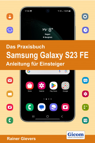 Rainer Gievers: Das Praxisbuch Samsung Galaxy S23 FE - Anleitung für Einsteiger