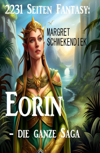 Margret Schwekendiek: 2231 Seiten Fantasy: Eorin - die ganze Saga