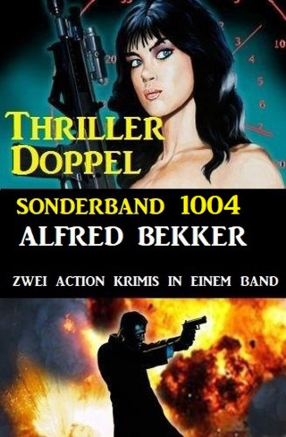 Alfred Bekker: Thriller Doppel Sonderband 1004