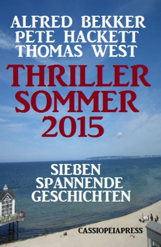 Alfred Bekker, Pete Hackett, Thomas West: Thriller Sommer 2015