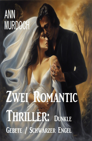 Ann Murdoch: Zwei Romantic Thriller: Dunkle Gebete / Schwarzer Engel