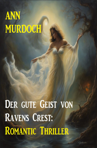 Ann Murdoch: Der gute Geist von Ravens Crest: Romantic Thriller