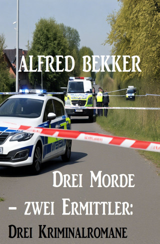 Alfred Bekker: Drei Morde – zwei Ermittler: Drei Kriminalromane
