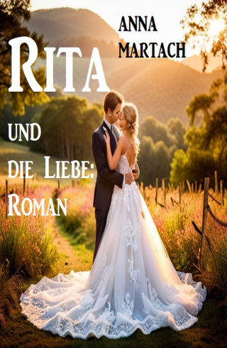 Anna Martach: Rita und die Liebe: Roman