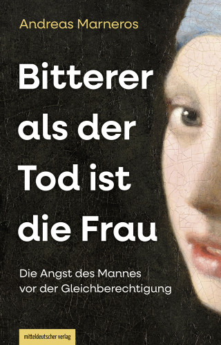 Andreas Marneros: Bitterer als der Tod ist die Frau