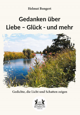 Helmut Bongert: Gedanken über Liebe – Glück - und mehr